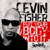 Cevin Fisher Put Your Body Into It (Original Mix) 试听