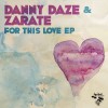 Danny Daze & Zarate For This Love feat. Induce (Original Mix) 试听