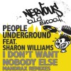 People Underground I Don't Want Nobody Else feat. Sharon Williams (Original Mix) 试听