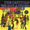 The Capitols We Got A Thing That's In The Groove (LP Version) 试听