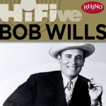 Rhino Hi-Five: Bob Wills & His Texas Playboys详情