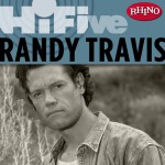 Rhino Hi-Five: Randy Travis详情