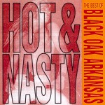 Hot And Nasty: The Best Of Black Oak Arkansas详情