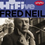 Rhino Hi-Five: Fred Neil详情