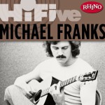 Rhino Hi-Five: Michael Franks详情