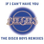 If I Can't Have You [The Disco Boys Remixes]详情