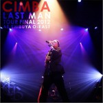 CIMBA LAST MAN TOUR FINAL 2012 AT SHIBUYA O-EAST详情