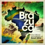 Brazuca - The Official Soundtrack of Brazil 2014详情