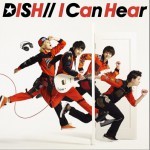 DISH - I Can Hear NARUTO-ナルト-疾風伝ED (Single)