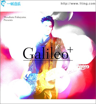 Produced by Masaharu Fukuyama 「Galileo+」