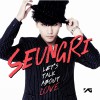 胜利 Let`s Talk About Love (Feat. G Dragon & 태양 Of BIGBANG) 试听