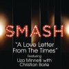 A Love Letter From The Times (SMASH Cast Version) [feat. Liza Minnelli with Chri