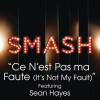 Ce N'est Pas Ma Faute (It's Not My Fault) (SMASH Cast Version) [feat. Sean Hayes
