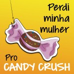 Perdi Minha Mulher Pro Candy Crush详情