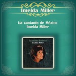 La Cantante de México - Imelda Miller详情