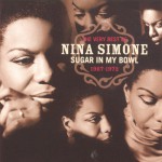 The Very Best Of Nina Simone 1967-1972 - Sugar In My Bowl详情