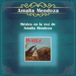México en la Voz de Amalia Mendoza