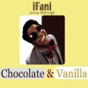 iFani Chocolate & Vanilla 试听