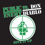 Give It Up (Public Enemy vs. Don Diablo)详情