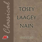 Tosey Laagey Nain