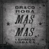 Draco Rosa Más Y Más (Versión Urbana) 试听