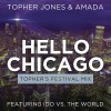 Topher Jones Hello Chicago (Topher's Festival Mix) 试听