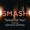 Good For You (SMASH Cast Version) [feat. Katharine McPhee]