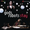 Gods Robots Stay 试听