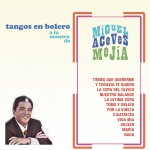Tangos en Bolero a la Manera de Miguel Aceves Mejía