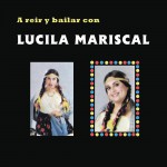 A Reír y Bailar Con Lucila Mariscal详情