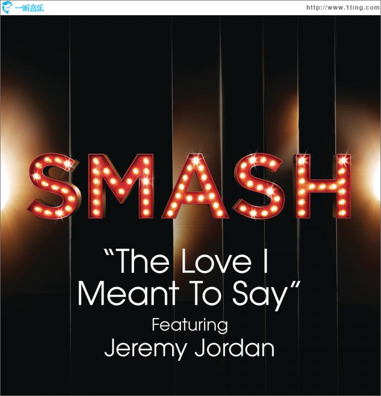 The Love I Meant To Say (SMASH Cast Version) [feat. Jeremy Jordan]
