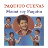 Paquito Cuevas Mamá Soy Paquito 试听