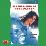 Kanna Unnai Thedukiren详情