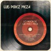 Lo Mejor de Luis Pérez Meza
