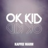 OK KID Kaffee warm 试听