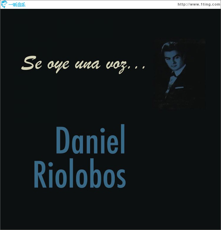 Se Oye Una Voz... Daniel Riolobos