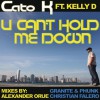 Cato K for Catostrophic Musique U Can't Hold Me Down (Radio Edit) 试听