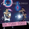 Henrique & Diego Eh Tudo Toiss ((Bonus Track) (Ao Vivo)) 试听