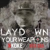 K Koke Lay Down Your Weapons 试听