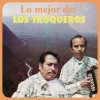 Los Troqueros Las Higueras 试听