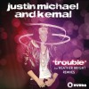 Justin Michael Trouble (Justin Michael & Kemal Dub) 试听