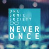 one sonic society Never Once 试听