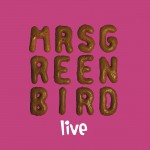 Mrs. Greenbird - Live详情