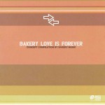 Bakery Love Is Forever (Concept Compilation By Bakery Music)