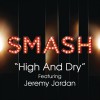 High And Dry (SMASH Cast Version) [feat. Jeremy Jordan]