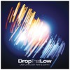 Drop That Low