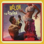 Melón y Su Sonora详情