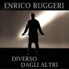 ENRICO RUGGERI Diverso dagli altri 试听