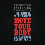 The House Music Anthem (Move Your Body) [2012 Version] [Reboot Remix]详情