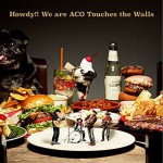 Howdy!! We are ACO Touches the Walls详情